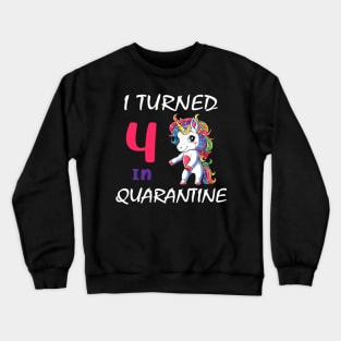 I Turned 4 in quarantine Cute Unicorn Crewneck Sweatshirt